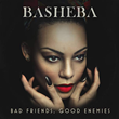 Basheba - Bad Friends, Good Enemies (EP)